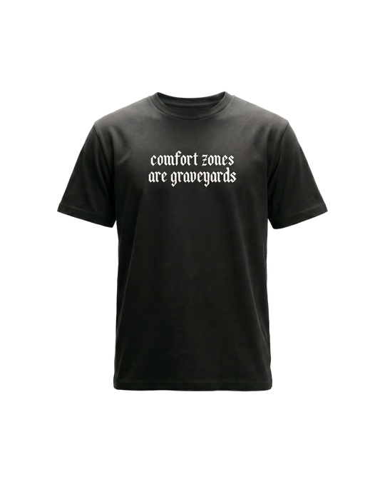 Comfort Zones are Graveyards Classic Tee